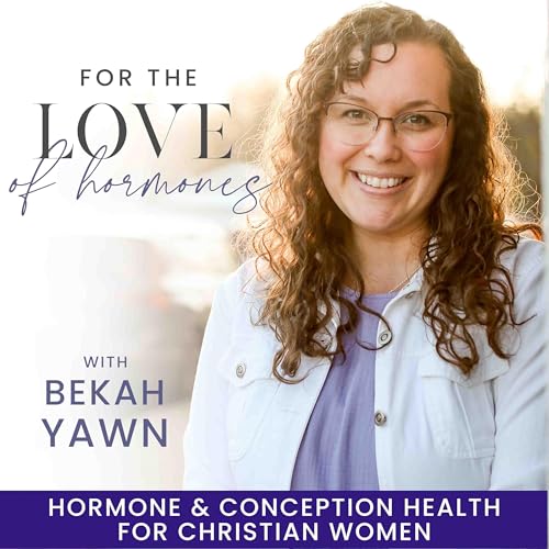 For the Love of Hormones- Miscarriage, Hormone Balance, Progesterone, TTC, Cycle Tracking, Conception, Holistic Health