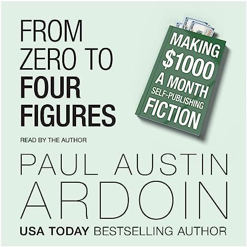 From Zero to Four Figures by Paul Austin Ardoin
