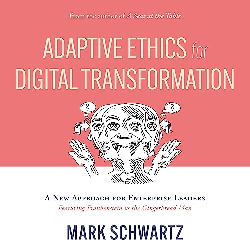 Adaptive Ethics for Digital Transformation by Mark Schwartz