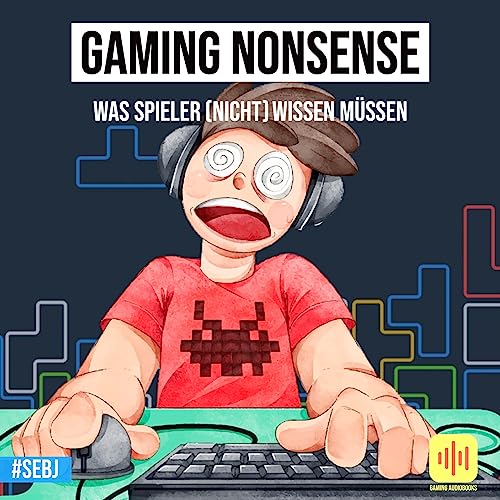 Gaming Nonsense: was Spieler (nicht) wissen müssen [Gaming Nonsense: What Gamers (Don't) Need to Know] by Sebastian Jäger