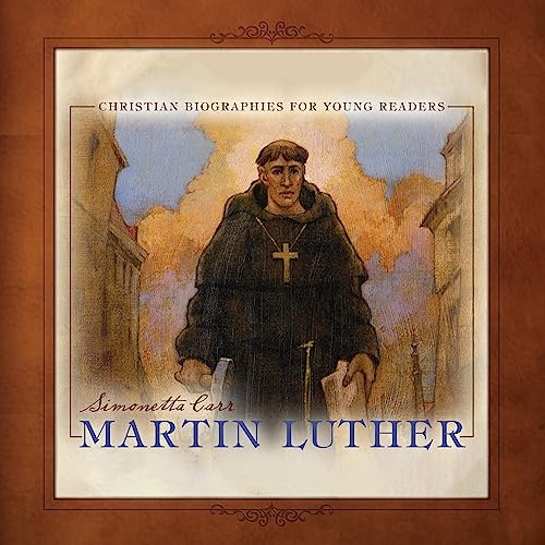 Martin Luther by Simonetta Carr