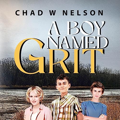 A Boy Named Grit by Chad Nelson