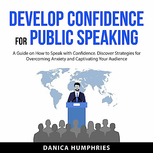 Develop Confidence for Public Speaking by Danica Humphries
