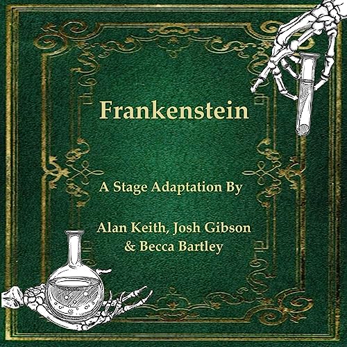 Frankenstein: A Play by Alan Keith