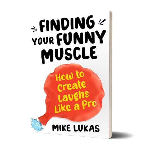 Finding Your Funny Muscle by Mike Lukas