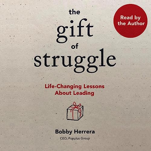 The Gift of Struggle by Bobby Herrera