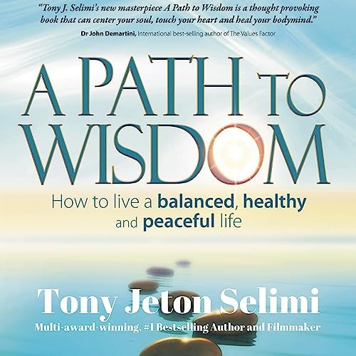 A Path to Wisdom by Tony Jeton Selimi