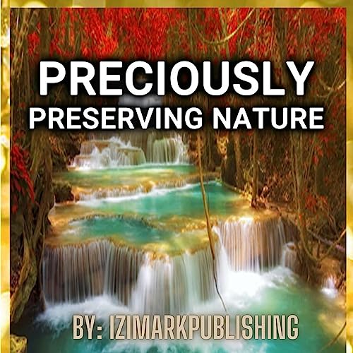 Preciously Preserving Nature