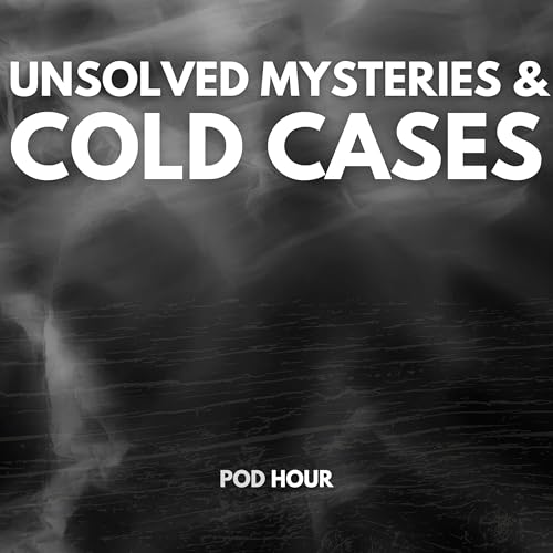 Unsolved Mysteries & Cold Cases by Pod Hour