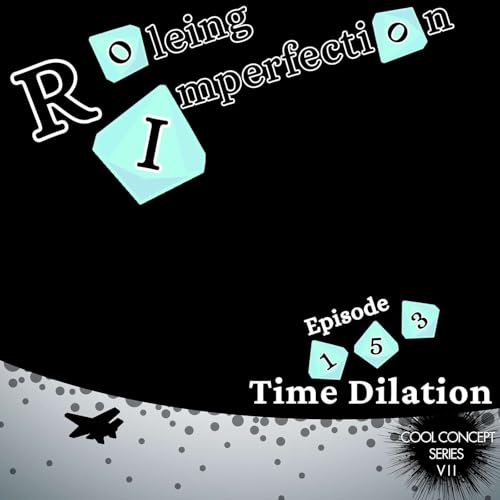 Ep. 153: Time Dilation: Cool Concept Series VII by Unknown