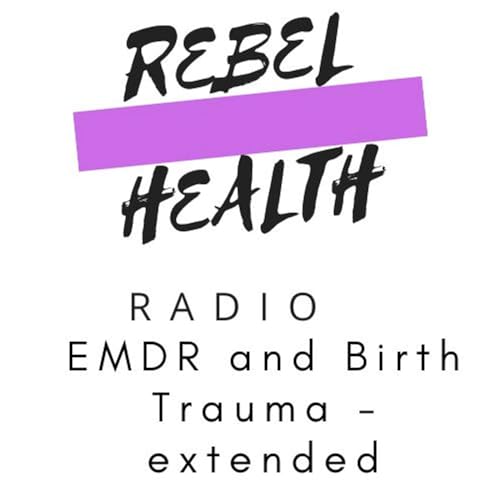 EMDR and Birth Trauma - extended edition by Unknown