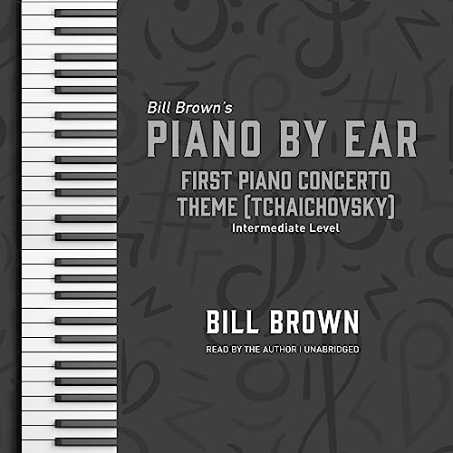 First Piano Concerto Theme (Tchaichovsky) by Bill Brown