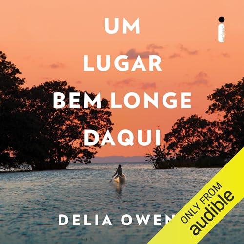 Um lugar bem longe daqui by Delia Owens