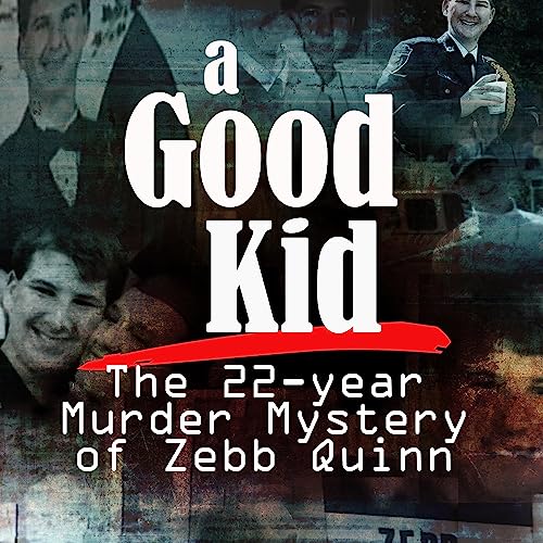 A Good Kid: The 22-year Murder Mystery of Zebb Quinn by WLOS