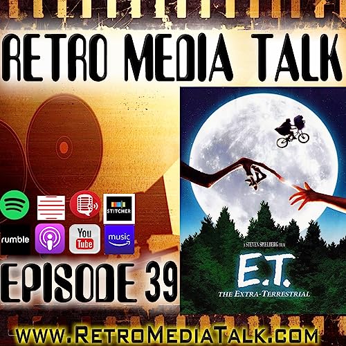 E.T. The Extra-Terrestrial - Episode 39 | Retro Media Talk | Podcast by Unknown