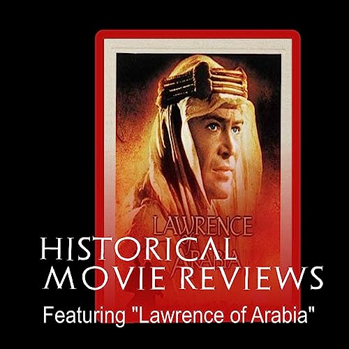 History Bards Historical Movie Reviews - "Lawrence of Arabia" Part Two by Unknown