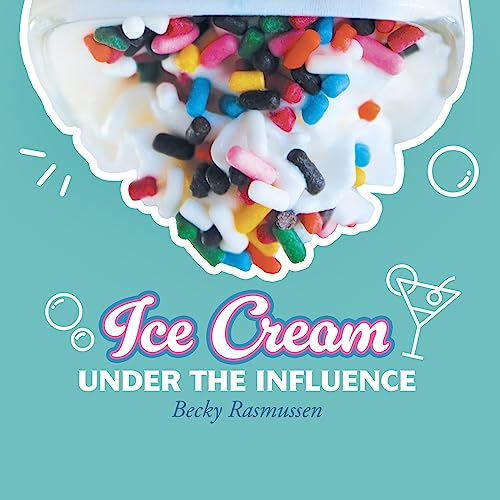 Ice Cream Under the Influence by Becky Rasmussen