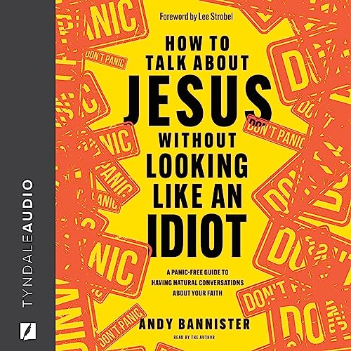 How to Talk About Jesus Without Looking Like an Idiot by Andy Bannister