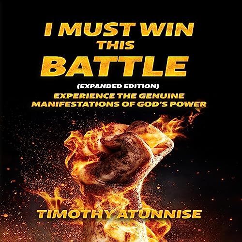 I Must Win This Battle [Expanded Edition] by Timothy Atunnise