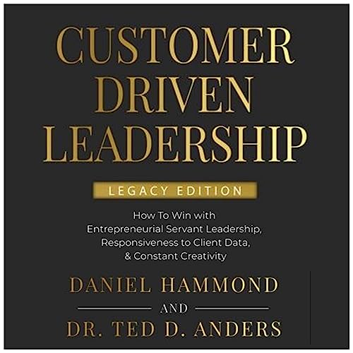 Customer-Driven Leadership by Daniel Hammond