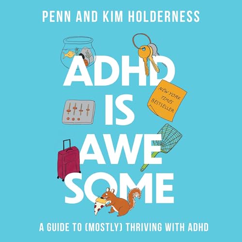 ADHD Is Awesome by Penn Holderness