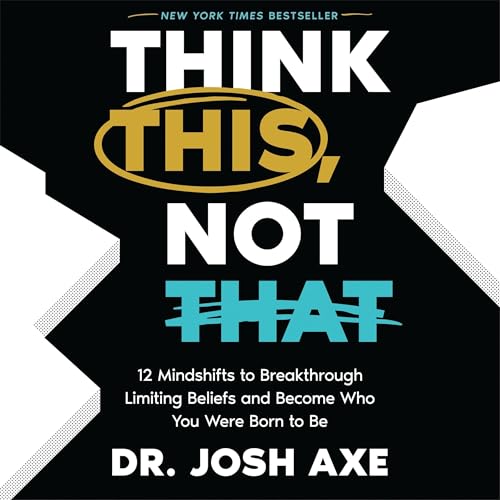 Think This, Not That by Josh Axe