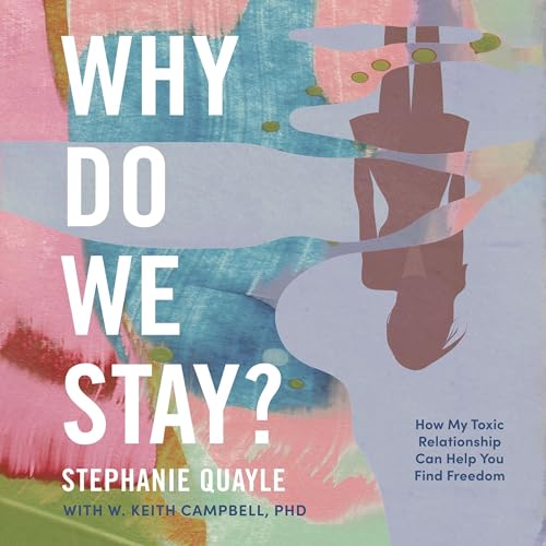 Why Do We Stay? by Stephanie Quayle