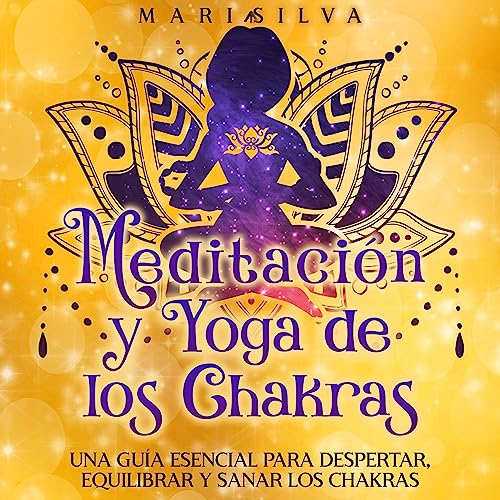 Meditación y Yoga de los Chakras [Meditation and Yoga of the Chakras]