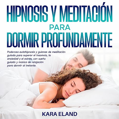 Hipnosis Y Meditación Para Dormir Profundamente [Hypnosis and Meditation to Sleep Deeply]