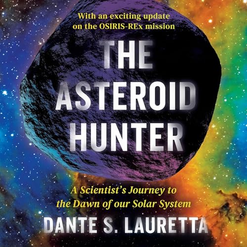 The Asteroid Hunter by Dante Lauretta