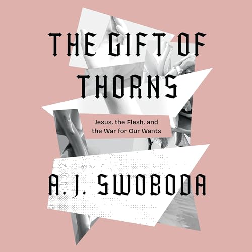 The Gift of Thorns by A. J. Swoboda