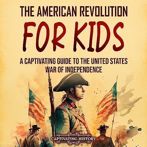 The American Revolution for Kids