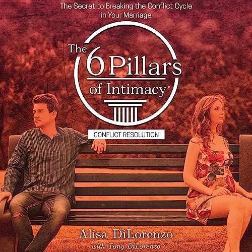 The 6 Pillars of Intimacy Conflict Resolution