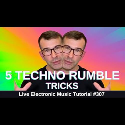 5 Techno Rumble Tricks (Kick - Bass - Drums) + Templates: Live Electronic Music Tutorial 307 by Unknown