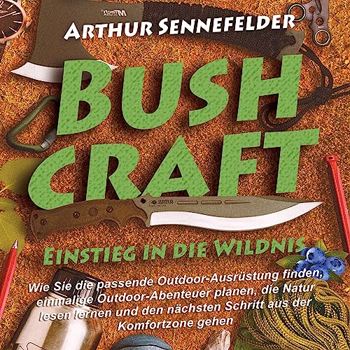 Bushcraft – Einstieg in die Wildnis