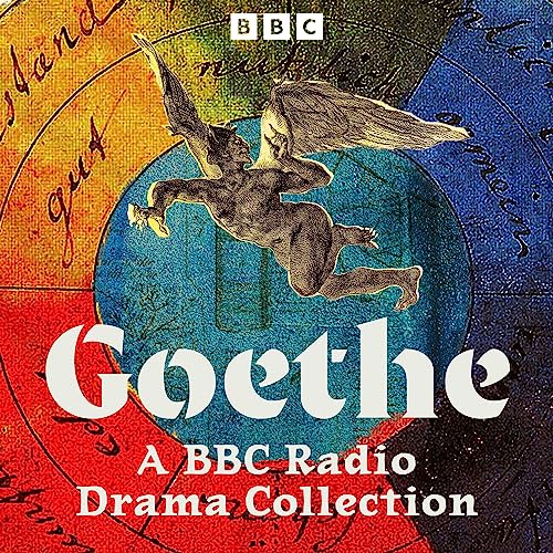 Goethe: A BBC Radio Drama Collection