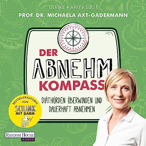 Der Abnehmkompass - Diäthürden überwinden und dauerhaft abnehmen