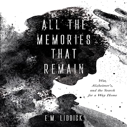 All the Memories That Remain by E.M. Liddick