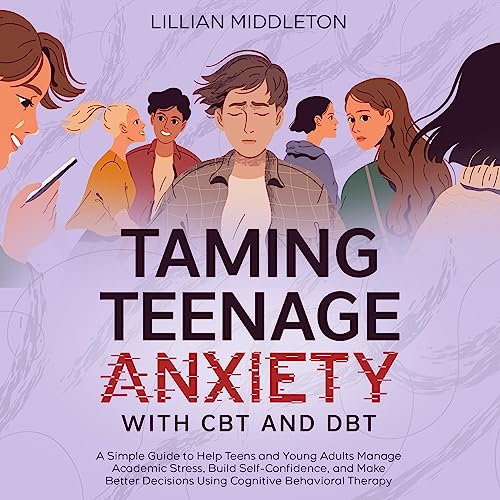 Taming Teenage Anxiety with CBT and DBT by Lillian Middleton