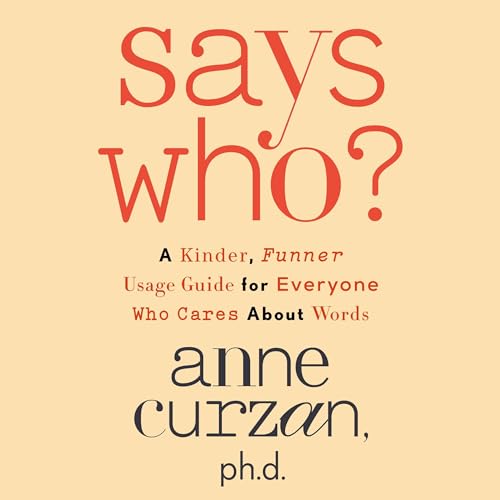 Says Who? by Anne Curzan