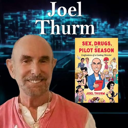 Harvey Brownstone Interviews Joel Thurm, Casting Director, Author, “Sex, Drugs and Pilot Season: Confessions of a Casting Director” by Unknown