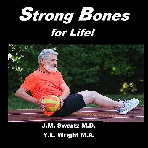Strong Bones for Life!: A Comprehensive Guide to Understanding and Managing Osteoporosis