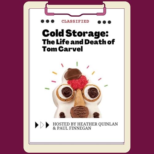 Cold Storage: The Life and Death of Tom Carvel by Heather Quinlan