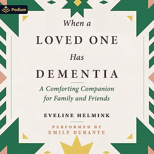 When a Loved One Has Dementia by Eveline Helmink