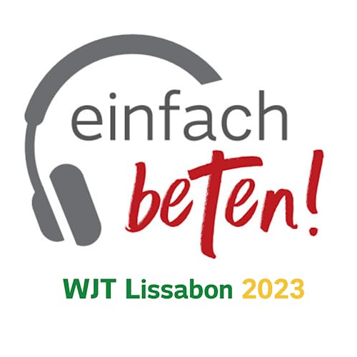 einfach beten! - mit dem WJT Lissabon 2023 by Jesuiten in Zentraleuropa