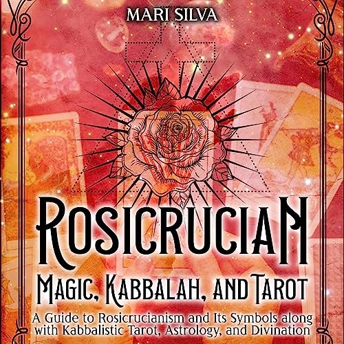 Rosicrucian Magic, Kabbalah, and Tarot by Mari Silva