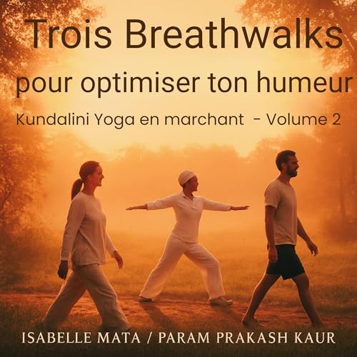Manuel pratique de Breathwalks - Kundalini Yoga en marchant selon les enseignements de Kundalini Yoga de Gurucharan Singh et Yogi Bhajan –Volume 2 –