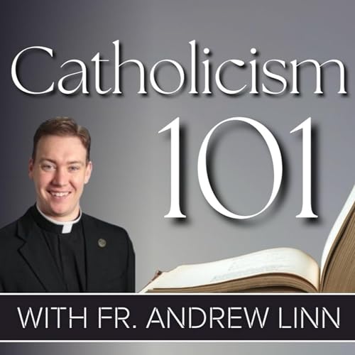 Catholicism 101 by Fr. Andrew Linn