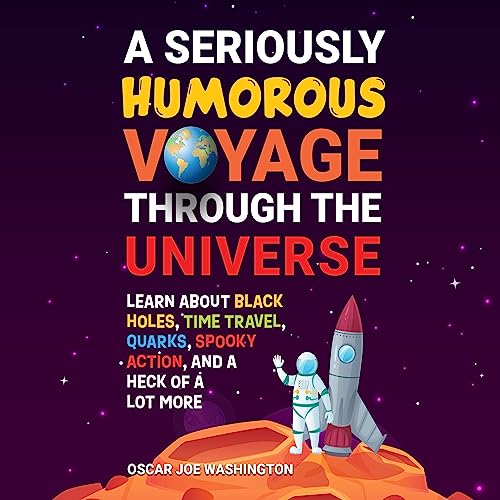 A Seriously Humorous Voyage Through the Universe