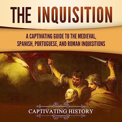 The Inquisition by Captivating History